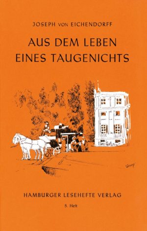 Eichendorff, Joseph Freiherr v.: Aus dem Leben eines Taugenichts