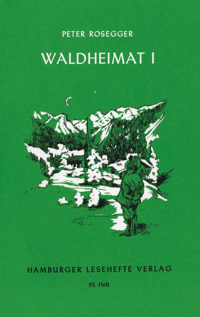 Rosegger, Peter: Waldheimat I