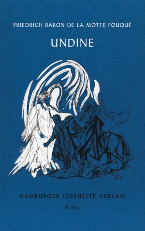 Fouqué, Friedrich Baron de la Motte: Undine