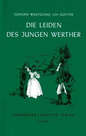 Goethe, Johann Wolfgang v.: Die Leiden des jungen Werther