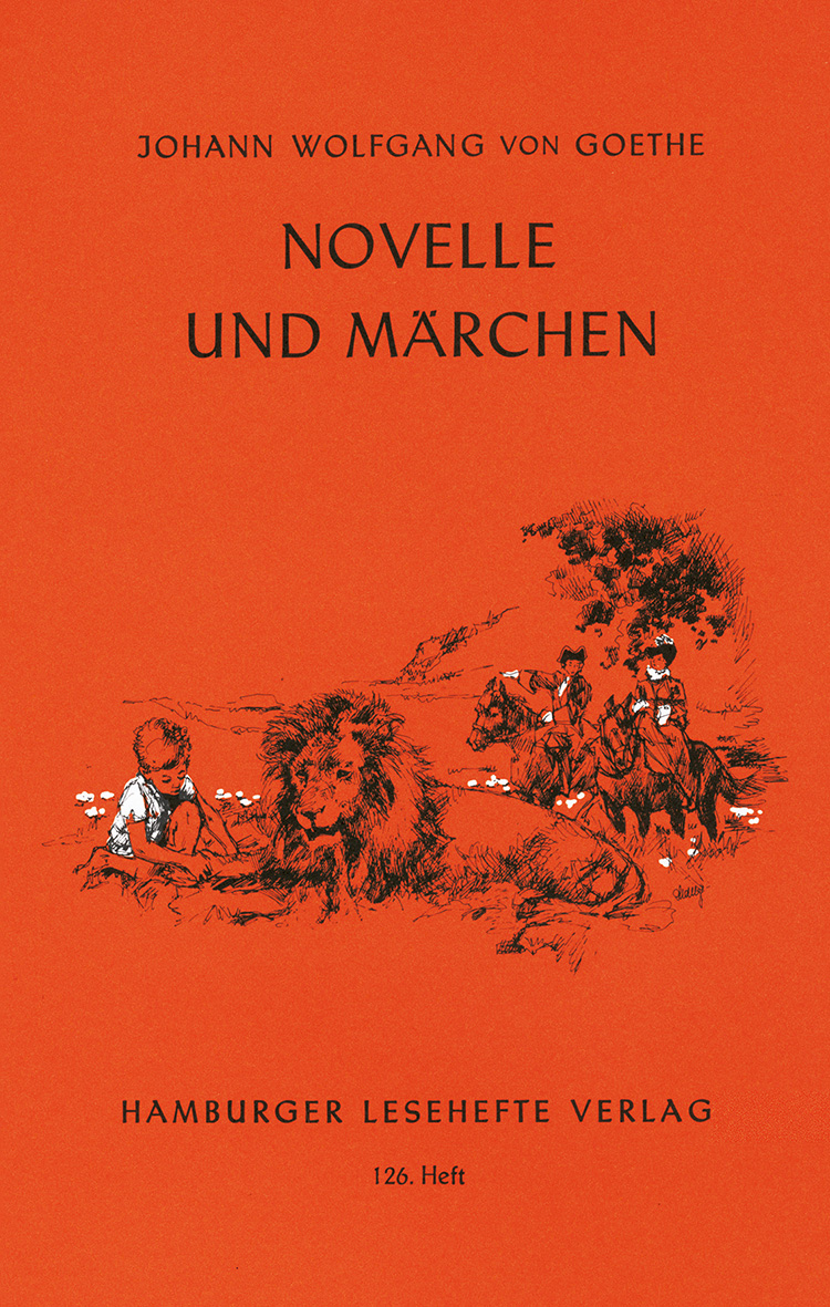 Goethe, Johann Wolfgang v.: Novelle und Märchen