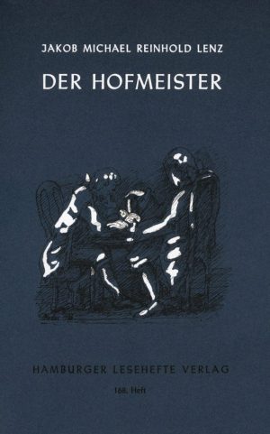 Lenz, Jakob Michael Reinhold: Der Hofmeister oder Vorteile der Privaterziehung