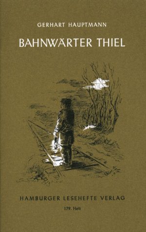 Hauptmann, Gerhart: Bahnwärter Thiel