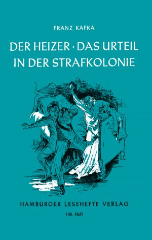 Kafka, Franz: Der Heizer, Das Urteil, In der Strafkolonie
