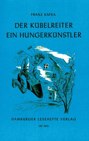 Kafka, Franz: Der Kübelreiter, Ein Hungerkünstler