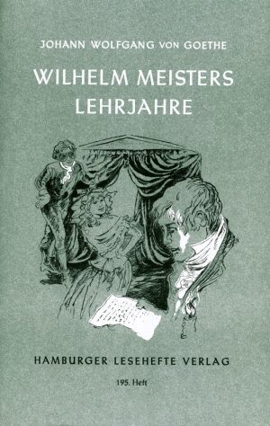 Goethe, Johann Wolfgang v.: Wilhelm Meisters Lehrjahre