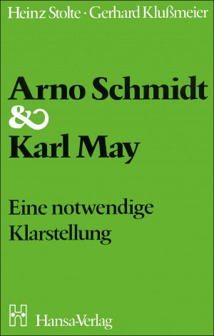 Stolte, Heinz; Klußmeier, Gerhard: Arno Schmidt & Karl May