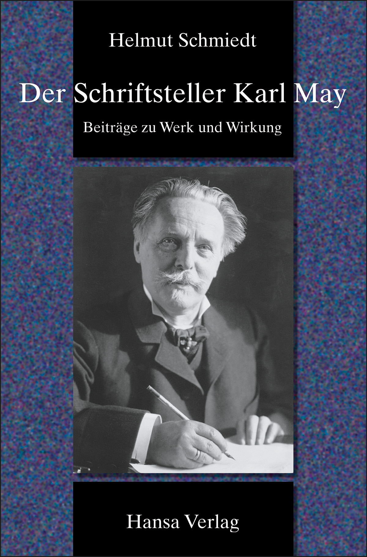Schmiedt, Helmut: Der Schriftsteller Karl May