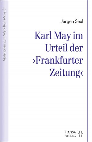 Seul, Jürgen: Karl May im Urteil der "Frankfurter Zeitung"
