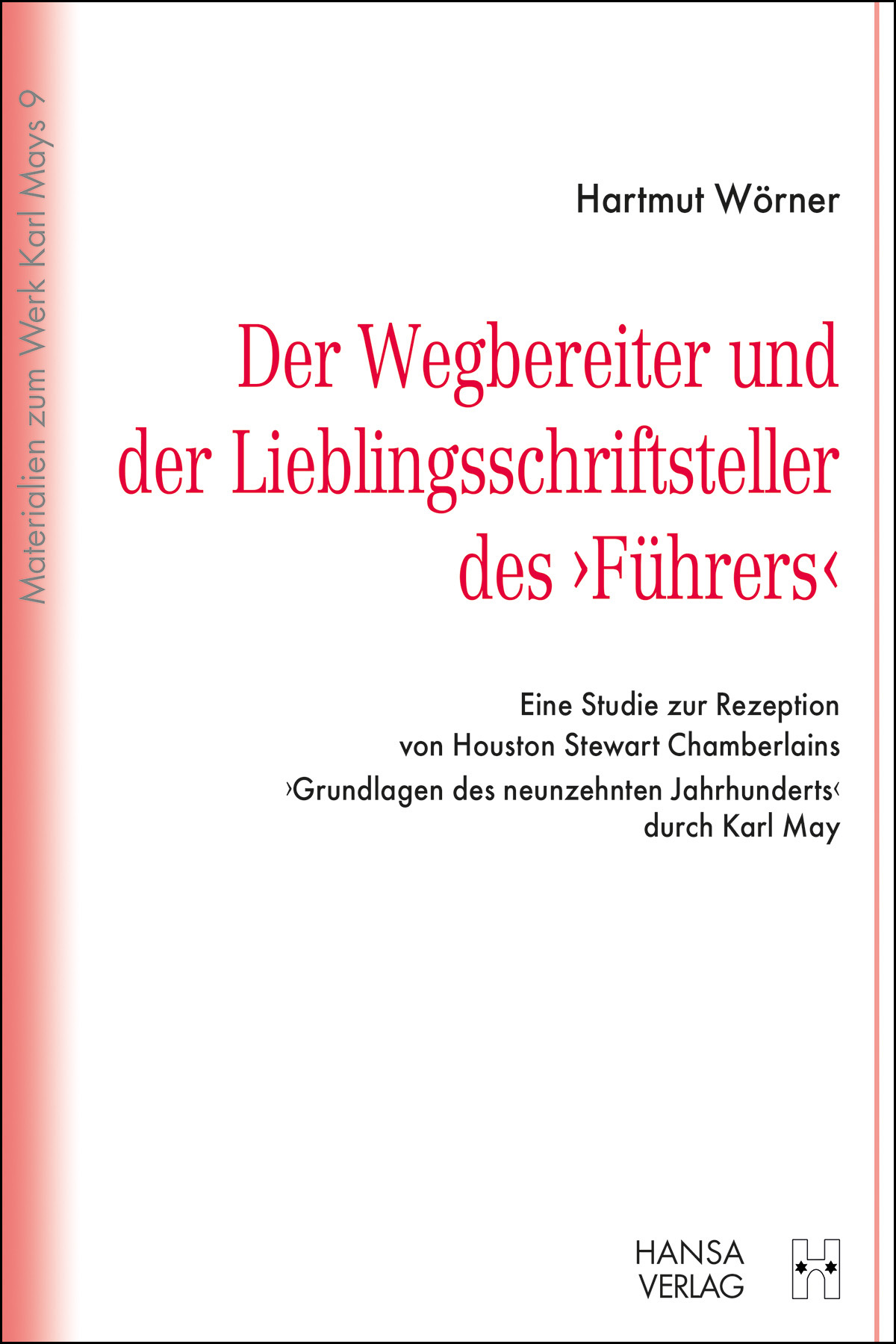Wörner, Hartmut: Der Wegbereiter und der Lieblingsschriftsteller des „Führers“