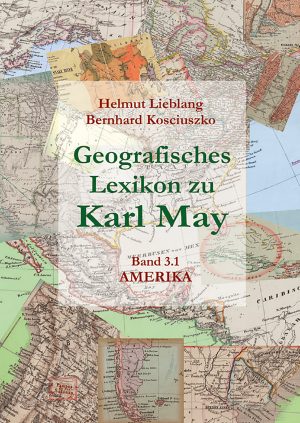 Lieblang, Helmut; Kosciuszko, Bernhard: Geografisches Lexikon zu Karl May, Bd. 3: Amerika
