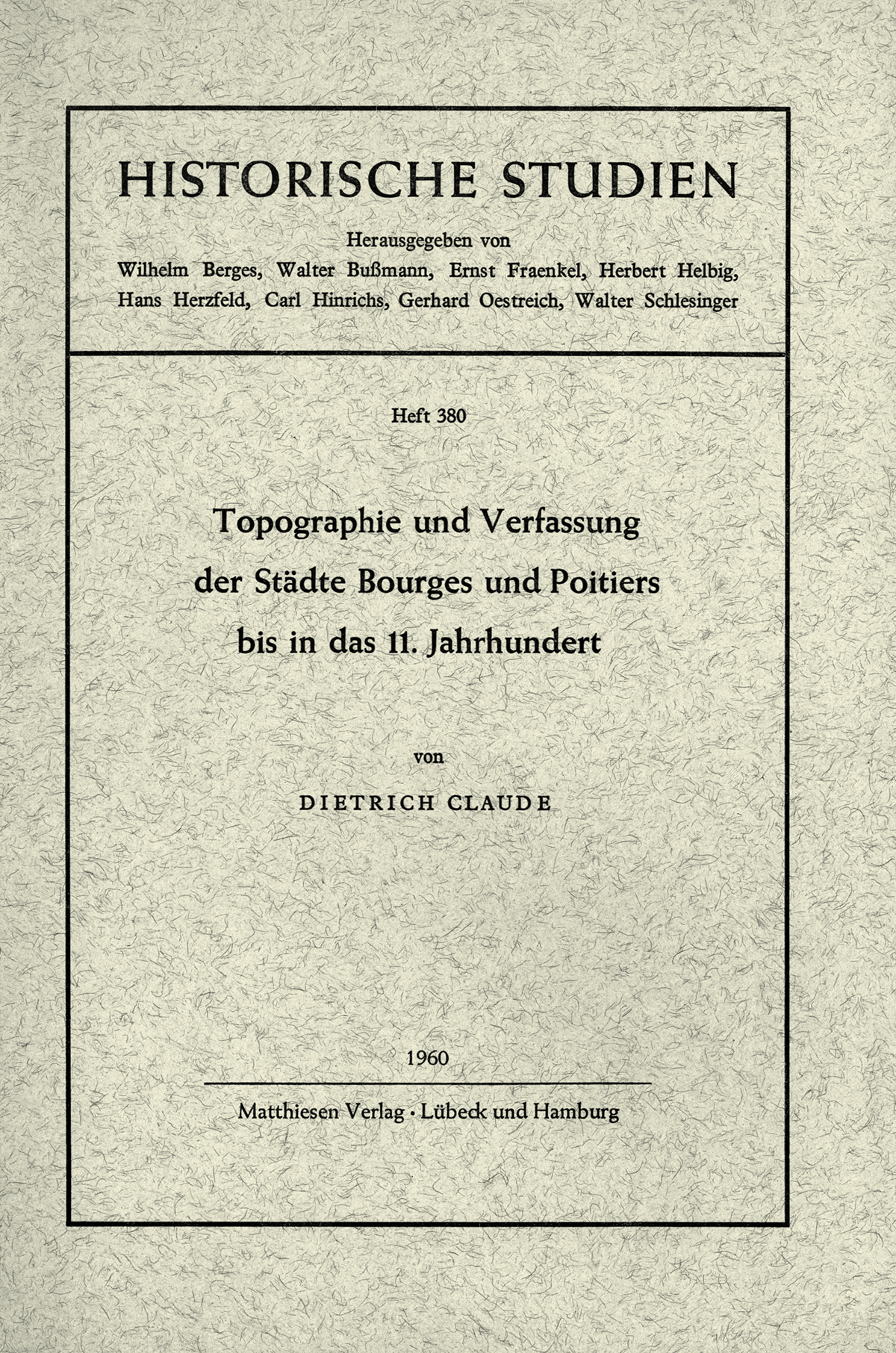 Claude, Dietrich: Topographie und Verfassung der Städte Bourges und Poitiers bis in das 11. Jahrhundert