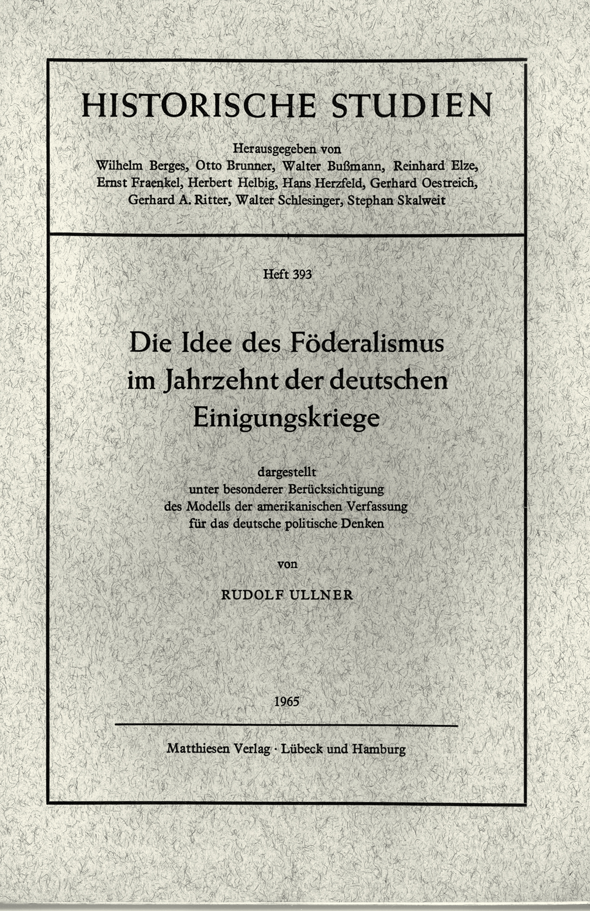 Ullner, Rudolf: Die Idee des Föderalismus im Jahrzehnt der deutschen Einigungskriege