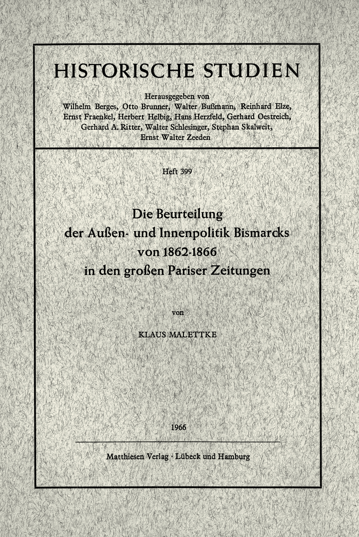 Malettke, Klaus: Die Beurteilung der Außen- und Innenpolitik Bismarcks von 1862-1866 in den großen Pariser Zeitungen