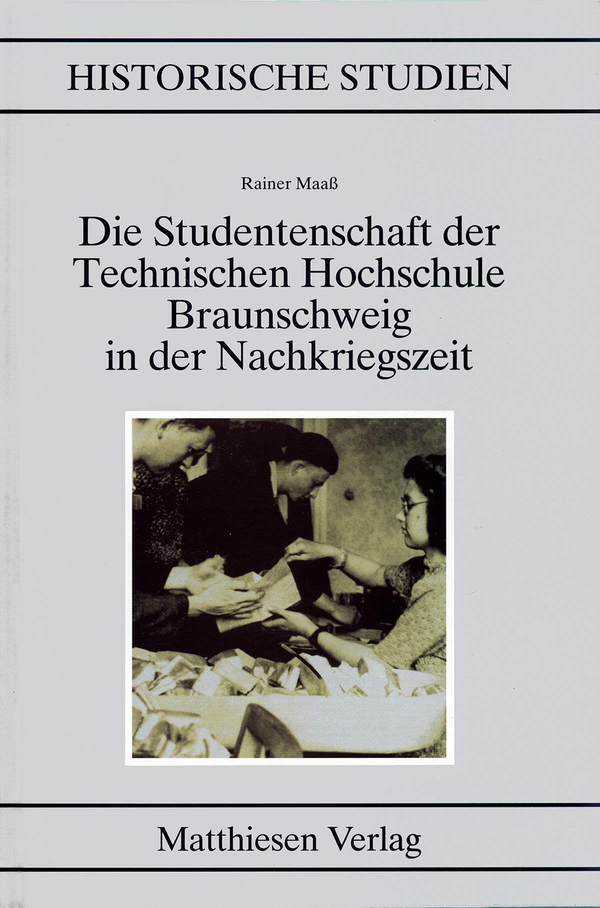 Maaß, Rainer: Die Studentenschaft der Technischen Hochschule Braunschweig in der Nachkriegszeit