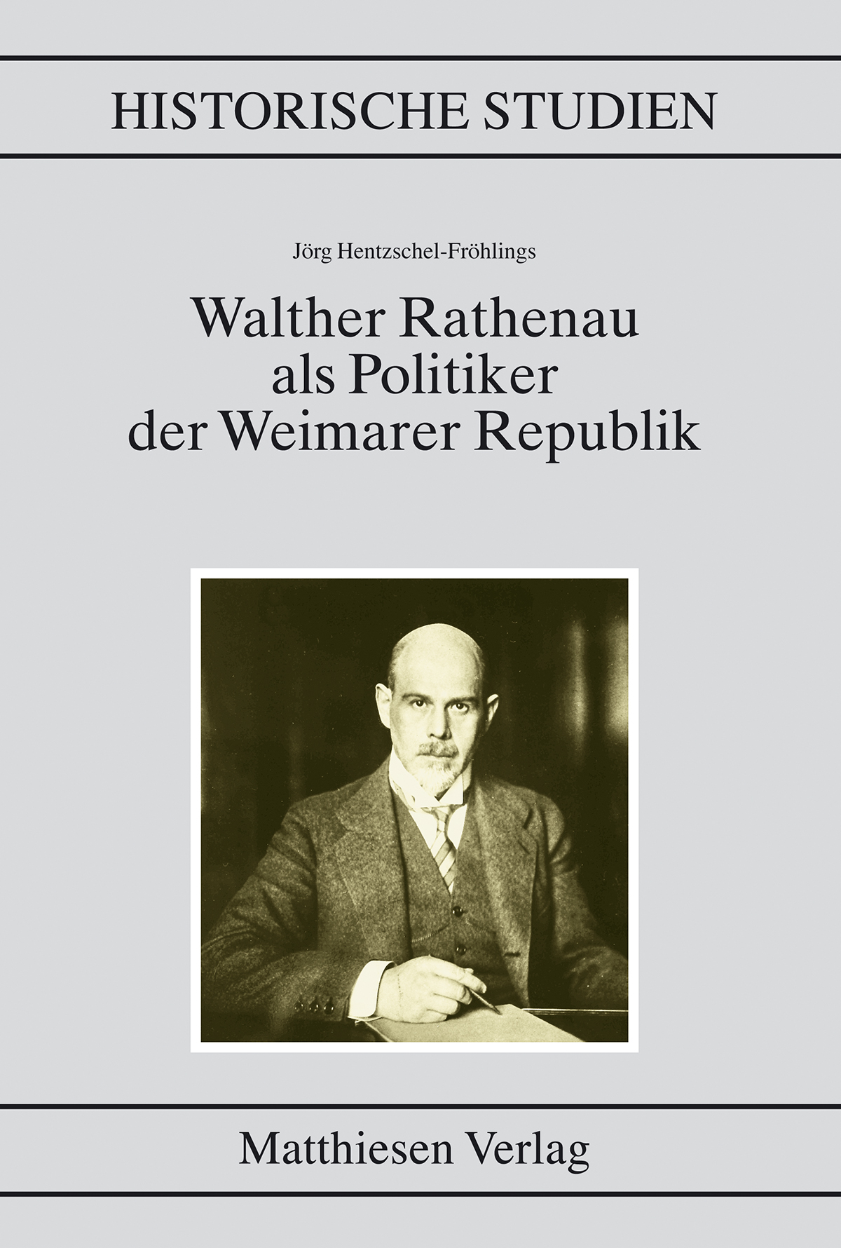 Hentzschel-Fröhlings, Jörg: Walther Rathenau als Politiker der Weimarer Republik