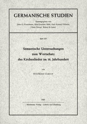 Ulrich, Winfried: Semantische Untersuchungen zum Wortschatz des Kirchenliedes im 16. Jahrhundert