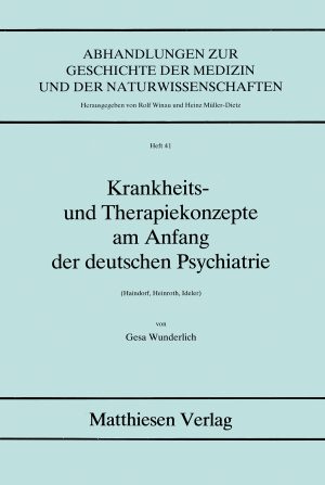 Wunderlich, Gesa: Krankheits- und Therapiekonzepte am Anfang der deutschen Psychiatrie