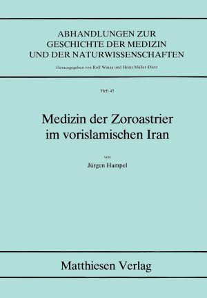 Hampel, Jürgen: Medizin der Zoroastrier im vorislamischen Iran