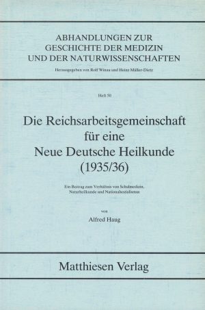 Haug, Alfred: Die Reichsarbeitsgemeinschaft für eine Neue Deutsche Heilkunde (1935/36)