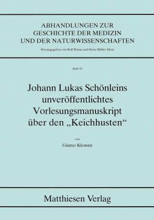 Klemmt, Günter: Johann Lukas Schönleins unveröffentlichtes Vorlesungsmanuskript über den "Keichhusten"