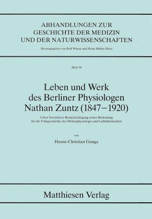 Gunga, Hanns-Christian: Leben und Werk des Berliner Physiologen Nathan Zuntz (1847-1920)