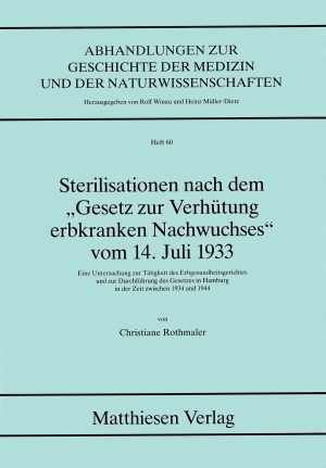 Rothmaler, Christiane: Sterilisation nach dem "Gesetz zur Verhütung erbkranken Nachwuchses" vom 14. Juli 1933