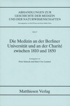 Die Medizin an der Berliner Universität und an der Berliner Charité zwischen 1810 und 1850