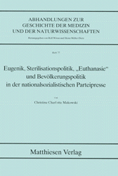 Makowski, Christine Charlotte: Eugenik, Sterilisationspolitik, "Euthanasie" und Bevölkerungspolitik in der national-sozialistischen Parteipresse
