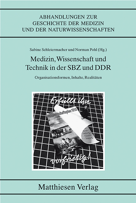 Schleiermacher, Sabine; Pohl, Norman (Hrsg.): Medizin. Wissenschaft und Technik in der SBZ und DDR. Organisationsformen, Inhalte, Realitäten
