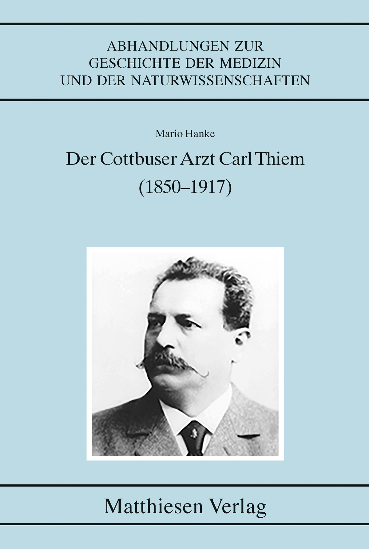Hanke, Mario: Der Cottbuser Arzt Carl Thiem (1850–1917)