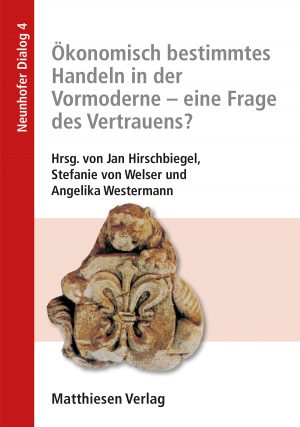 Ökonomisch bestimmtes Handeln in der Vormoderne – eine Frage des Vertrauens?