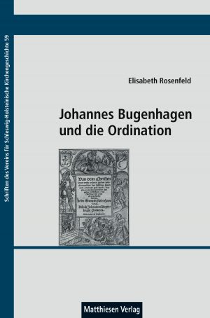 Rosenfeld, Elisabeth: Johannes Bugenhagen und die Ordination