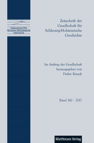 Zeitschrift der Gesellschaft für Schleswig-Holsteinische Geschichte, Bd. 142 (2017)