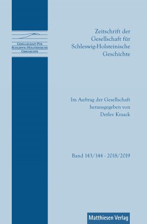 Zeitschrift der Gesellschaft für Schleswig-Holsteinische Geschichte, Bd. 143/144 (2018/2019)