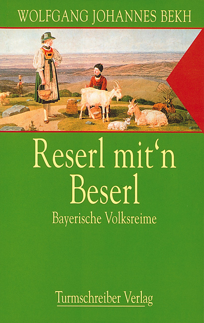Bekh, Wolfgang Johannes: Reserl mit'n Beserl