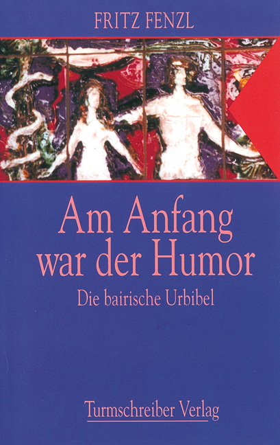 Fenzl, Fritz: Am Anfang war der Humor