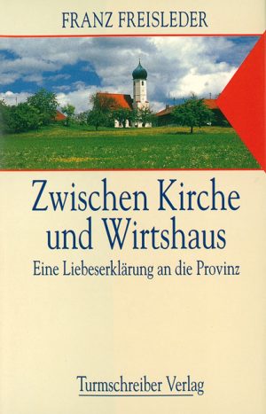 Freisleder, Franz: Zwischen Kirche und Wirtshaus