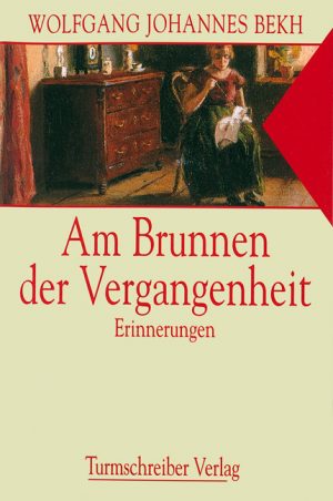 Bekh, Wolfgang Johannes: Am Brunnen der Vergangenheit
