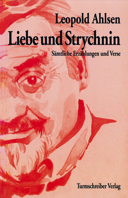 Ahlsen, Leopold: Liebe und Strychnin