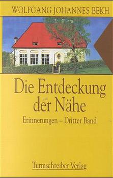 Bekh, Wolfgang Johannes: Die Entdeckung der Nähe