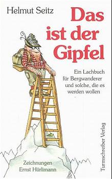 Seitz, Helmut: Das ist der Gipfel