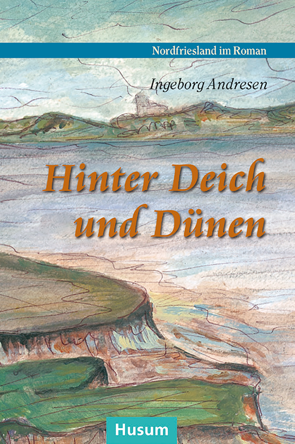 Andresen, Ingeborg: Hinter Deich und Dünen