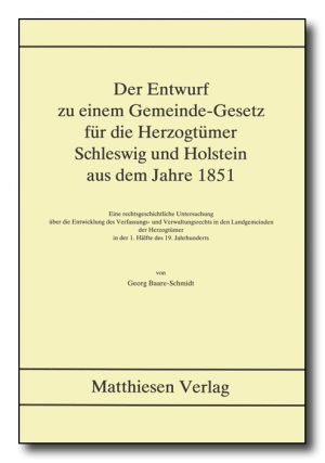 Baare-Schmidt, Georg: Der Entwurf zu einem Gemeinde-Gesetz für die Herzogtümer Schleswig und Holstein aus dem Jahre 1851