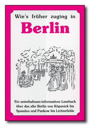 Wie's früher zuging in Berlin