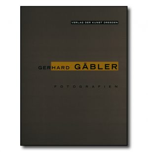 Gerhard Gäbler. Fotografien 1978 bis 1999