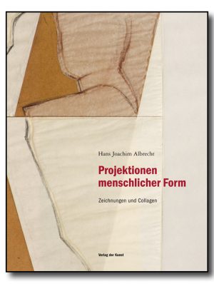 Hans Joachim Albrecht – Projektionen menschlicher Form
