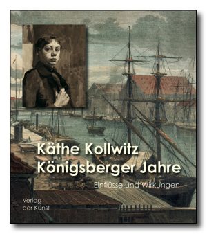 Käthe Kollwitz – Königsberger Jahre