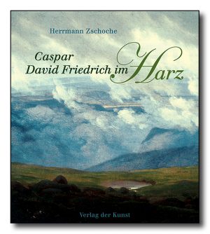 Caspar David Friedrich im Harz