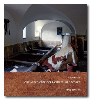 Zur Geschichte der Gerberei in Sachsen